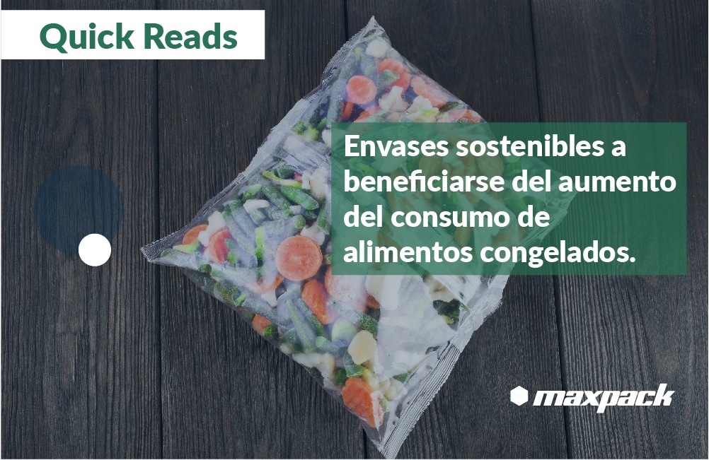 Envases sostenibles a beneficiarse del aumento del consumo de alimentos congelados.