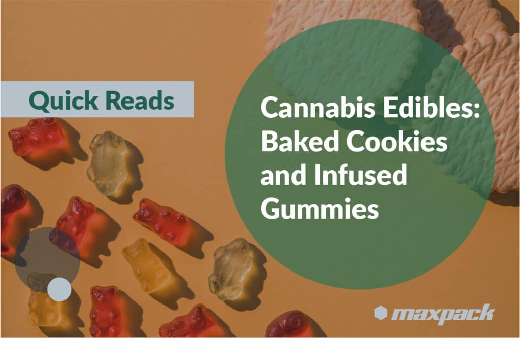 Maxpack Packaging Technology for Cannabis Edibles: Baked Cookies and Infused Gummies