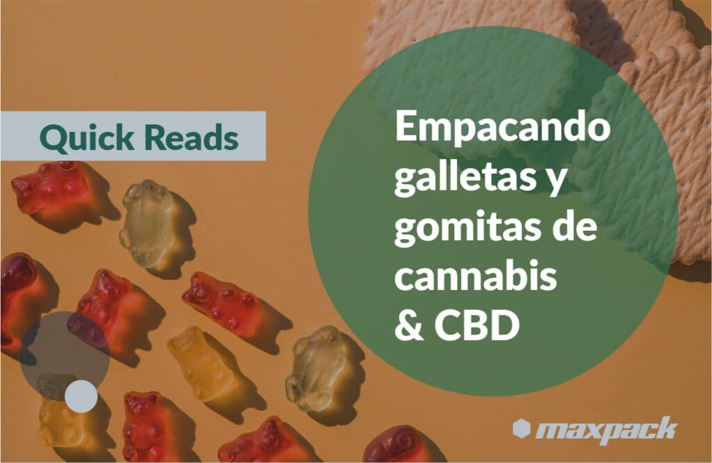 CS17 Tecnología de envasado Maxpack para comestibles de cáñamo: galletas horneadas y gomitas infundidas